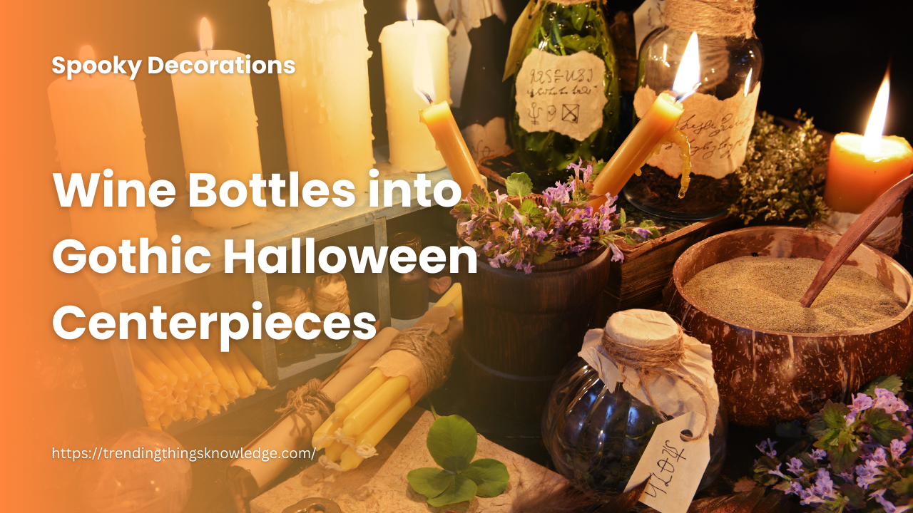 Turn Old Wine Bottles into Gothic Halloween Centerpieces